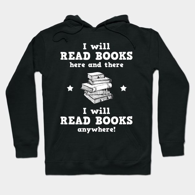 I Will Read Books Here And There I Will Read Books Anywhere Hoodie by mayamaternity